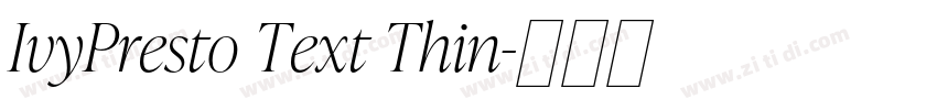 IvyPresto Text Thin字体转换 IvyPresto Text Thin字体转换